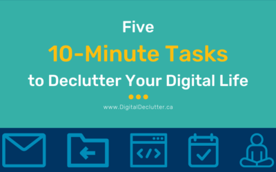 Five 10-Minute Tasks to Declutter Your Digital Life