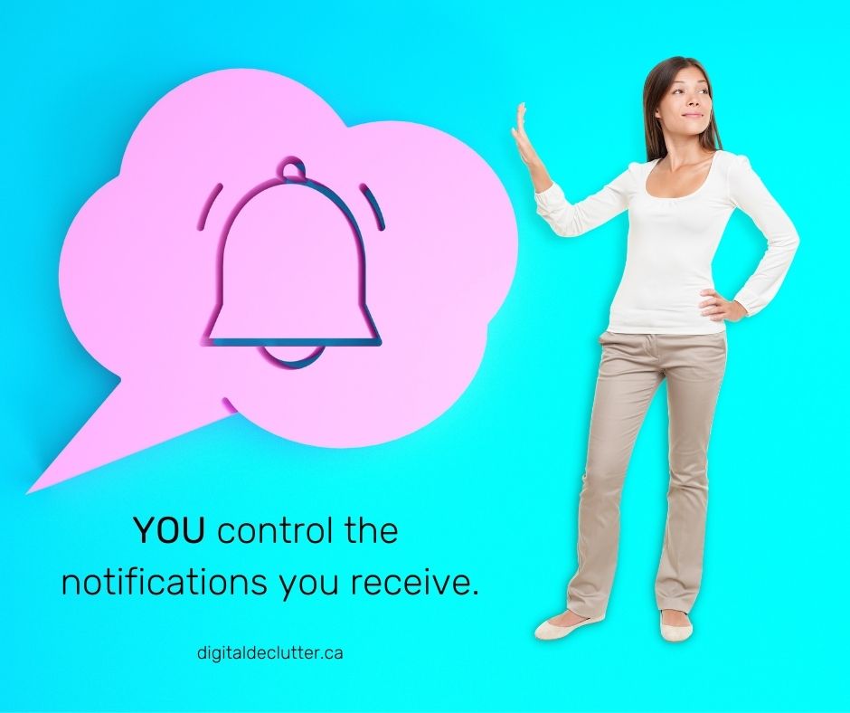 Woman looking away with her hand up, palm facing outward towards a pink cloud with a large bell. Text reads "You control the notifications you receive. by digitaldeclutter.ca