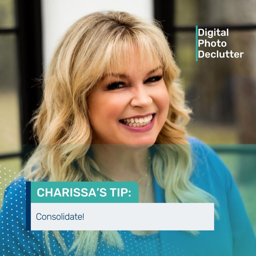 Charissa's Photo Organizing Tip - Consolidate!